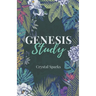 Genesis Study: A Beginners Study Guide into the Book of Genesis
