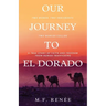 Our Journey to El Dorado: Two Women, Two Immigrants, Two Worlds Collide- A True Story of Faith and Freedom from Human Trafficking