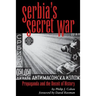Serbia's Secret War: Propaganda and the Deceit of History