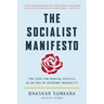 The Socialist Manifesto: The Case for Radical Politics in an Era of Extreme Inequality