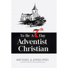 To Be A 7th Day Adventist Christian