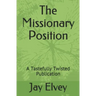 The Missionary Position: A Tastefully Twisted Publication
