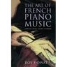 The Art of French Piano Music: Debussy, Ravel, Faure, Chabrier