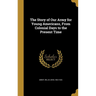 The Story of Our Army for Young Americans, From Colonial Days to the Present Time