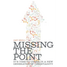 Missing the Point: It's Time to Usher in a New Generation of Christianity