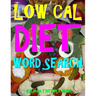 Low Cal Diet Word Search: 133 Extra Large Print Entertaining Themed Puzzles