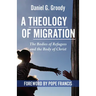 A Theology of Migration: The Bodies of Refugees and the Body of Christ