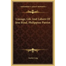 Lineage, Life and Labors of Jose Rizal, Philippine Patriot