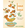 Lau Lau and Poi: A Hawaiian Foods Coloring Book