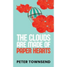The Clouds are made of Paper Hearts