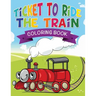 Ticket to Ride the Train Coloring Book