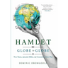 Hamlet Globe to Globe: Two Years, 193,000 Miles, 197 Countries, One Play