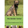 The Border Terrier: A vet's guide on how to care for your Border Terrier dog