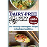 The Dairy Free Keto Cookbook: Over 600 Dairy Free Ketogenic Recipes for healing and weight loss