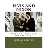Elvis and Nixon: When the King Met the President