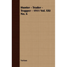 Hunter - Trader - Trapper - 1911 Vol. XXI No. 6