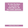 The Indian place-names on Long Island and Islands adjacent, with their probable significations