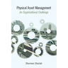 Physical Asset Management: An Organizational Challenge