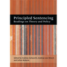 Principled Sentencing: Readings on Theory and Policy