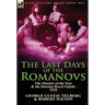The Last Days of the Romanovs: The Murder of the Tsar & the Russian Royal Family, 1918