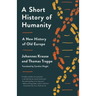 A Short History of Humanity: A New History of Old Europe