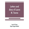 Letters and diary of Laura M. Towne: Written from the Sea Island of South Carolina 1862-1884