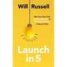 Launch in 5: Take Your Idea from Lightbulb Moment to Profitable Business in Record Time