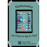Mathematics: Ain't There an App for That?