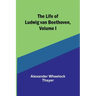 The Life of Ludwig van Beethoven, Volume I