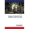Design of Industrial truss building using Eurocodes
