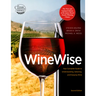 Wine Wise: Your Complete Guide to Understanding, Selecting, and Enjoying Wine