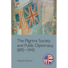 The Pilgrims Society and Public Diplomacy, 1895-1945