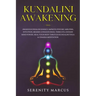 Kundalini Awakening: Awaken Kundalini Energy, Improve Psychic Abilities, Intuition, Higher Consciousness, Third Eye, Expand Mind Power, Hea