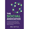 The Social Association: 5 Key Skills Not-For-Profits Need to Increase Member Engagement, Generate Roi and Create a Thriving Online Community