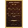 Biblical Demonology: A Study of the Spiritual Forces Behind the Present World Unrest