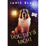 A Dog Day's Night: Dog Days Mystery #6, A humorous cozy mystery