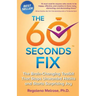 The 60 Seconds Fix: The Brain Changing Toolkit That Stops Unwanted Habits and Starts Surprising Joy