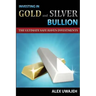 Investing in Gold and Silver Bullion: The Ultimate Safe Haven Investments