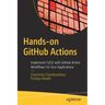 Hands-On Github Actions: Implement CI/CD with Github Action Workflows for Your Applications