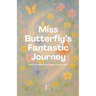 Miss Butterfly's Fantastic Journey And Other Bilingual French-English Stories for Kids