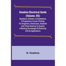 Hawkins Electrical Guide (Volume. 05) Questions, Answers, & Illustrations, A progressive course of study for engineers, electricians, students and tho