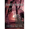 Haunted Mansions in the Heart of Dixie: Authentic Accounts of Restless Spirits in the Spooky South