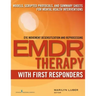 Emdr with First Responders: Models, Scripted Protocols, and Summary Sheets for Mental Health Interventions