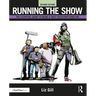 Running the Show: The Essential Guide to Being a First Assistant Director