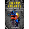 Shamans Among Us: Schizophrenia, Shamanism and the Evolutionary Origins of Religion