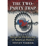 The Two-Party Trap: Recipe for Dysfunction in American Politics