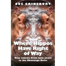 Where Hippos Have Right of Way: True Stories from Nine Years in the Okavango Delta