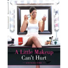 A Little Makeup Can't Hurt