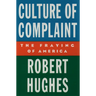 Culture of Complaint: The Fraying of America