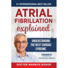 Atrial Fibrillation Explained: Understanding The Next Cardiac Epidemic